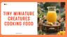 Tiny Miniature Creatures Cooking Food